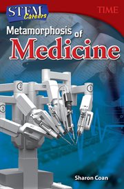 STEM Careers : Metamorphosis of Medicine. Time®: Informational Text cover image