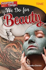 Surprising Things We Do for Beauty : Time®: Informational Text cover image