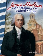 James Madison and the Making of the United States : Social Studies: Informational Text cover image