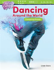 Art and Culture: Dancing Around the World : comparing groups cover image