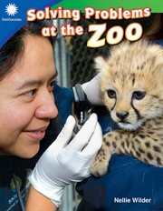Solving Problems at the Zoo : Smithsonian: Informational Text cover image