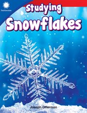 Studying Snowflakes : Smithsonian: Informational Text cover image