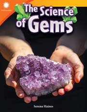 The Science of Gems : Smithsonian: Informational Text cover image