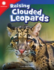 Raising Clouded Leopards : Smithsonian: Informational Text cover image