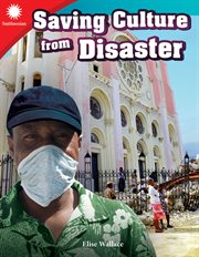 Saving Culture From Disaster : Smithsonian: Informational Text cover image