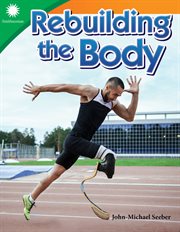 Rebuilding the Body : Smithsonian: Informational Text cover image