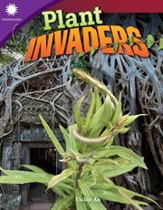 Plant Invaders : Smithsonian: Informational Text cover image