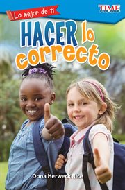 Lo mejor de ti : Hacer lo correcto. Time for Kids®: Informational Text cover image