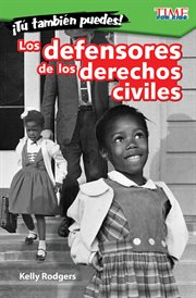 ¡Tú también puedes! Los defensores de los derechos civiles : TIME FOR KIDS®: Informational Text cover image