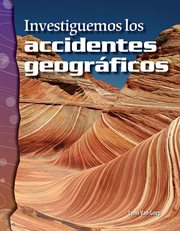 Investiguemos los accidentes geográficos : Science: Informational Text cover image
