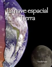 La nave espacial Tierra : Science: Informational Text cover image