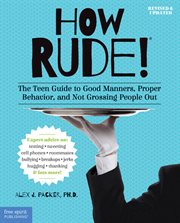 How rude!: the teenagers' guide to good manners, proper behavior, and not grossing people out cover image