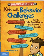 The survival guide for kids with behavior challenges : how to make good choices and stay out of trouble cover image