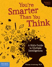 You're smarter than you think: a kid's guide to multiple intelligences cover image
