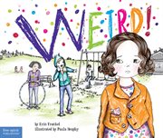 Weird! : a story about dealing with bullying in schools cover image