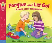 Forgive and let go! : a book about forgiveness cover image