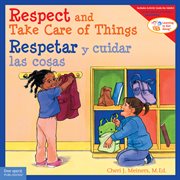 Respect and take care of things = : respetar y cuidar las cosas cover image