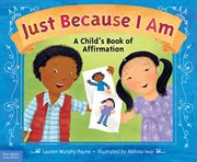 Just because I am : a child's book of affirmation cover image