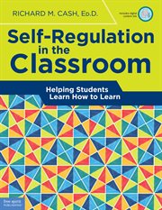 Self-regulation in the classroom: helping students learn how to learn cover image