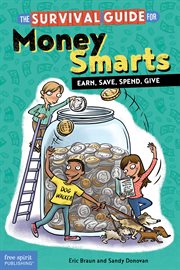 The survival guide for money smarts: earn, save, spend, give cover image