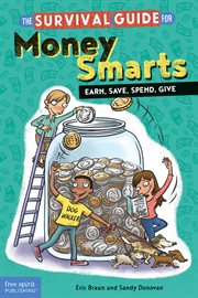 The survival guide for money smarts: earn, save, spend, give cover image
