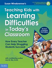 Teaching kids with learning difficulties in today's classroom : how every teacher can help struggling students succeed cover image