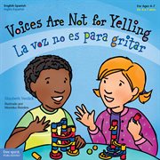 Voices are not for yelling = : La voz no es para gritar cover image