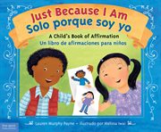 Just because i am/solo porque soy yo. A Child's Book of Affirmation/Un libro de afirmaciones para niños cover image