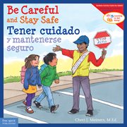 Be careful and stay safe/tener cuidado y mantenerse seguro : Learning to Get Along® cover image
