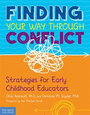Finding your way through conflict : strategies for early childhood educators cover image
