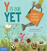 Y is for yet : a growth mindset alphabet cover image