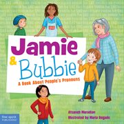 Jamie and bubbie. A Book About People's Pronouns cover image