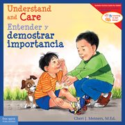 Understand and care/entender y demostrar importancia : Learning to Get Along® cover image