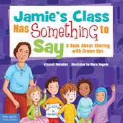 Jamie's class has something to say : a book about sharing with grown-ups cover image