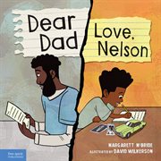 Dear Dad : Love, Nelson. The Story of One Boy and His Incarcerated Father cover image