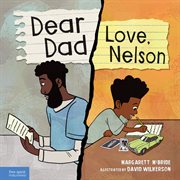 Dear Dad: Love, Nelson : The Story of One Boy and His Incarcerated Father cover image
