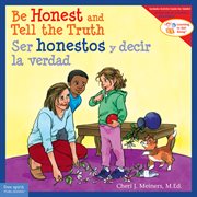 Be honest and tell the truth/ser honestos y decir la verdad : Learning to Get Along® cover image