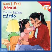 When i feel afraid/cuando tengo miedo : Learning to Get Along® cover image