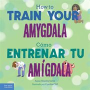 How to Train Your Amygdala / Cómo entrenar tu amígdala cover image