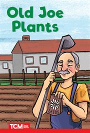 Old Joe Plants : Level 1. Decodable Books: Read & Succeed cover image