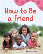 How to Be a Friend : Exploration Storytime cover image