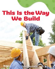 This Is the Way We Build : Exploration Storytime cover image