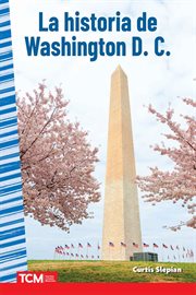 La historia de Washington D. C. : Social Studies: Informational Text cover image