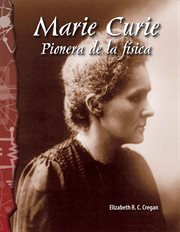 Marie Curie : pionera de la física. Science: Informational Text cover image