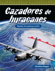 Cazadores de huracanes : medidas de tendencia central. Mathematics in the Real World cover image