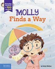 Molly Finds a Way : A book about dyslexia and personal strengths. Everyday Adventures with Molly and Dyslexia cover image