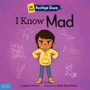 I Know Mad : A book about feeling mad, frustrated, and jealous cover image