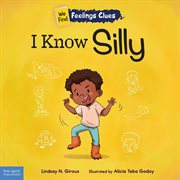 I Know Silly : A Book About Feeling Silly, Shy, and Embarrassed cover image
