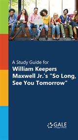 A study guide for william keepers maxwell jr.'s "so long, see you tomorrow" cover image