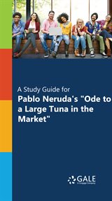 A study guide for pablo neruda's "ode to a large tuna in the market" cover image